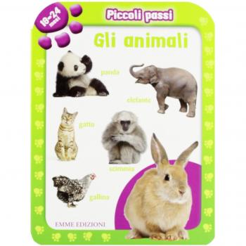 Piccoli passi. Gli animali. 18/24 mesi. Ediz. illustrata