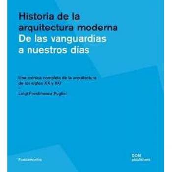 Historia de la arquitectura moderna. De las vanguardias a nuestros días. Una crónica completa de la arquitectura de los siglos XX y XXI. Ediz. illustrata