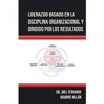 Liderazgo basado en la disciplina organizacional y dirigido por los resultados
