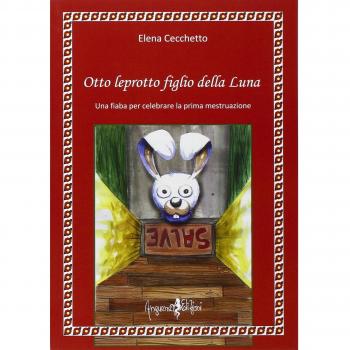 Otto leprotto figlio della luna. Una fiaba per celebrare la prima mestruazione