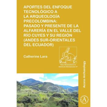 Aportes del enfoque tecnológico a la arqueología precolombina: Pasado y presente de la alfarería en el valle del río Cuyes y su región