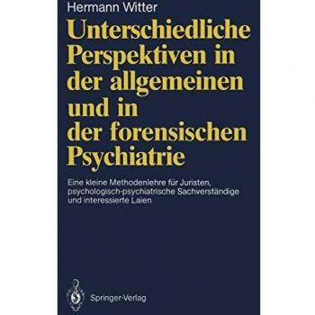 Unterschiedliche Perspektiven in der allgemeinen und in der forensischen Psychiatrie