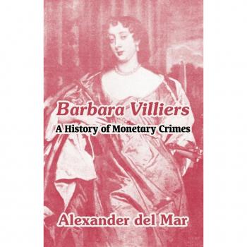 Barbara Villiers: A History of Monetary Crimes