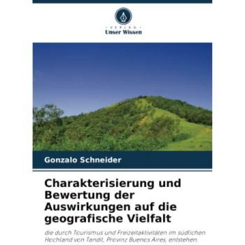 Charakterisierung und Bewertung der Auswirkungen auf die geografische Vielfalt: die durch Tourismus und Freizeitaktivitäten im südlichen Hochland von Tandil, Provinz Buenos Aires, entstehen.