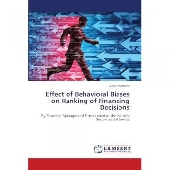 Nyakundi, Judith: Effect of Behavioral Biases on Ranking of Financing Decisions