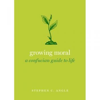 Growing Moral : A Confucian Guide to Life
