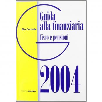 Guida alla finanziaria 2004. Fisco e pensioni