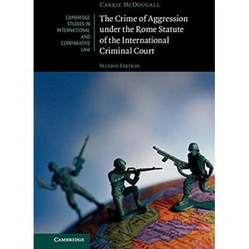 The Crime of Aggression under the Rome Statute of the International Criminal Court (Cambridge Studies in International and Comparative Law)
