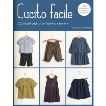 Cucito facile. 20 progetti originali per bambine e bambini. Con cartamodelli