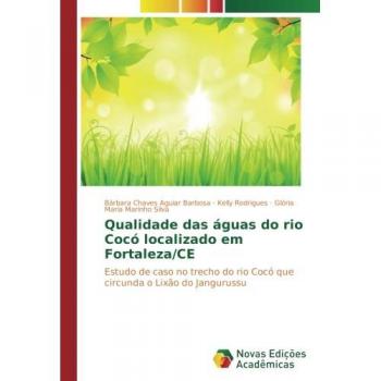 Qualidade das águas do rio Cocó localizado em Fortaleza/CE: Estudo de caso no trecho do rio Cocó que circunda o Lixão do Jangurussu