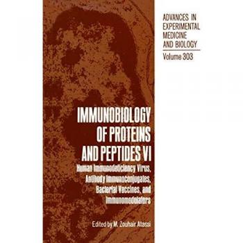 Immunobiology of Proteins and Peptides Vi: Human Immunodeficiency Virus, Antibody Immunoconjugates, Bacterial Vaccines, And Immunomodulators ... Medicine and Biology