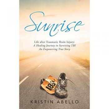 Sunrise: Life after Traumatic Brain Injury: A Healing Journey in Surviving TBI, An Empowering True Story