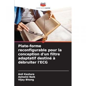 Kasture, Anil: Plate-forme reconfigurable pour la conception d'un filtre adaptatif destiné à débruiter l'ECG