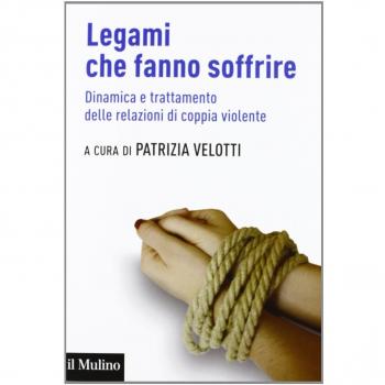 Legami che fanno soffrire. Dinamica e trattamento delle relazioni di coppia violente