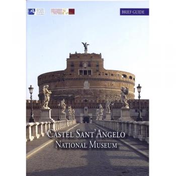 Castel Sant'Angelo national museum. Brief artistic and historical guide