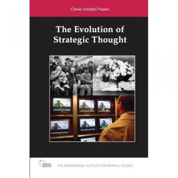 The Evolution of Strategic Thought: Classic Adelphi Papers