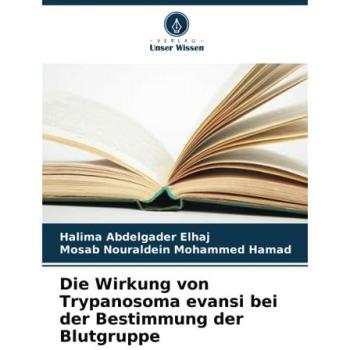 Elhaj, Halima Abdelgader: Die Wirkung von Trypanosoma evansi bei der Bestimmung der Blutgruppe