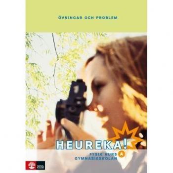 Heureka! : fysik fÃ¶r gymnasieskolan. Kurs A, Ãvningar och problem