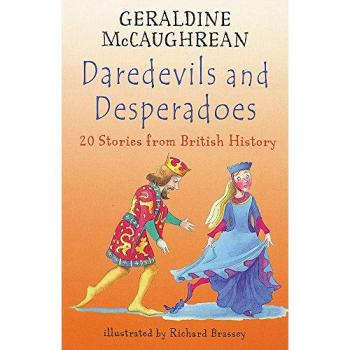 Daredevils and Desperadoes: 20 Stories from British History