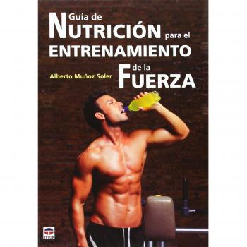 Guía De Nutrición Para El Entrenamiento De La Fuerza