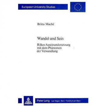 Wandel und Sein: Rilkes Auseinandersetzung mit dem Phänomen der Verwandlung