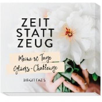 30 Tage Glücks-Challenge: Zeit statt Zeug mit Fazis, Birgit