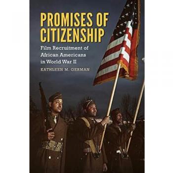 Promises of Citizenship : Film Recruitment of African Americans in World War II