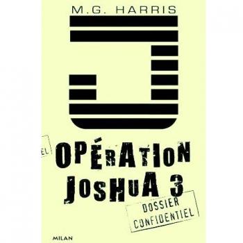 Harris, M. G. Opération Joshua, Tome 3 : Avant La Dernière Heure
