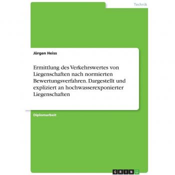 DIE ERMITTLUNG DES VERKEHRSWERTES VON LIEGENSCHAFTEN NACH NORMIERTEN BEWERTUNGSVERFAHREN