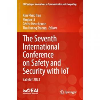 The Seventh International Conference on Safety and Security with IoT: SaSeIoT 2023 (EAI/Springer Innovations in Communication and Computing)