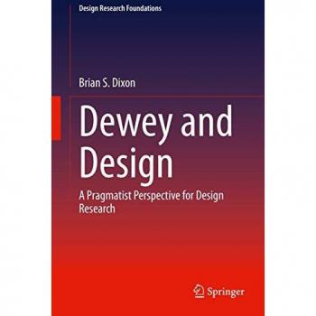 Dewey and Design: A Pragmatist Perspective for Design Research