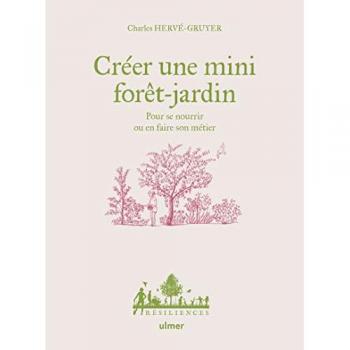 Créer une mini forêt-jardin : pour se nourrir ou en faire son métier