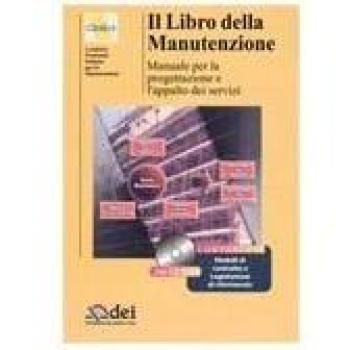 Il libro della manutenzione. Manuale per la progettazione e l'appalto dei servizi. Con CD-ROM