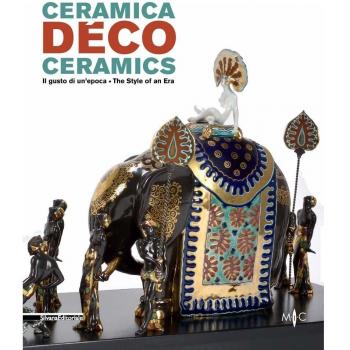 Ceramica déco. Il gusto di un epoca-Ceramics. The style of an era. Catalogo della mostra