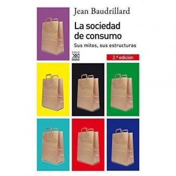 La sociedad de consumo : sus mitos, sus estructuras