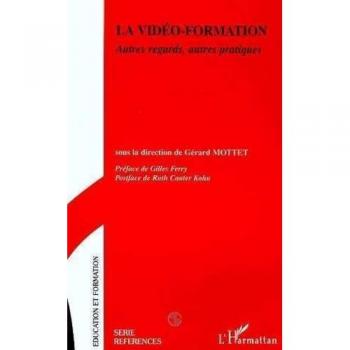 La Vidéo-formation : autres regards, autres pratiques. La Vidéo, outil de contruction des compétences des enseignants