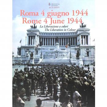 Roma 4 giugno 1944. La Liberazione a colori. Ediz. italiana e inglese
