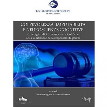 Colpevolezza, imputabilità e neuroscienze cognitive. Criteri giuridici e conoscenze scientifiche nella valutazione della responsabilità penale