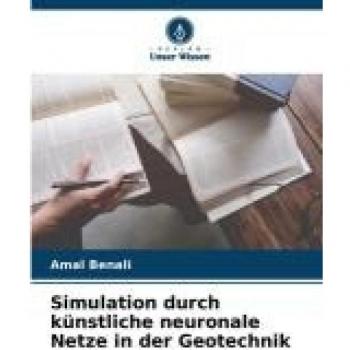 Benali, Amal: Simulation durch künstliche neuronale Netze in der Geotechnik