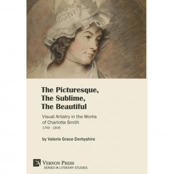 The Picturesque, The Sublime, The Beautiful: Visual Artistry in the Works of Charlotte Smith