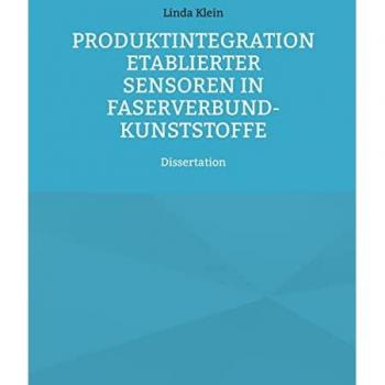 Produktintegration etablierter Sensoren in Faserverbund-Kunststoffe: Dissertation
