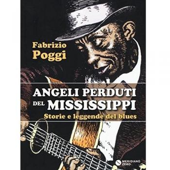 Angeli perduti del Mississippi. Storie e leggende del blues