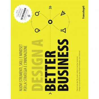 Design a better business. Nuovi strumenti, skill e mindset per la strategia e l'innovazione