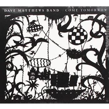 Dave Matthews Band Come Tomorrow
