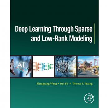 Deep Learning through Sparse and Low-Rank Modeling