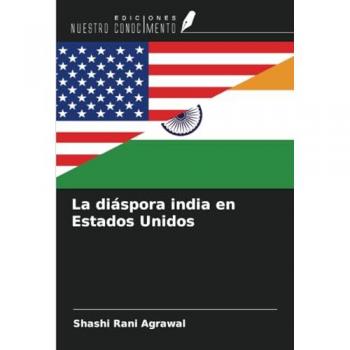 Agrawal, Shashi Rani: La diáspora india en Estados Unidos