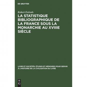 Estivals, Robert: La statistique bibliographique de la France sous la monarchie au XVIIIe siècle