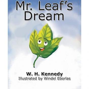 Mr. Leaf's Dream: If Mr. Leaf Can Do It, Why Can't You?
