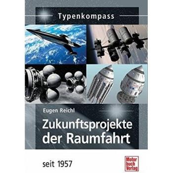 Zukunftsprojekte der Raumfahrt: seit 1957 (Typenkompass)