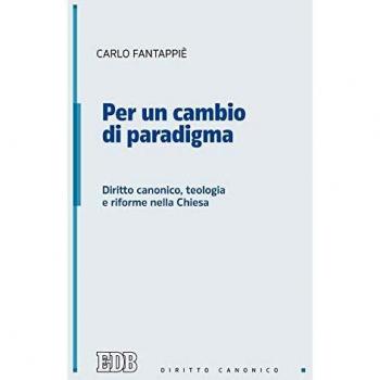 Per un cambio di paradigma. Diritto canonico, teologia e riforme nella Chiesa